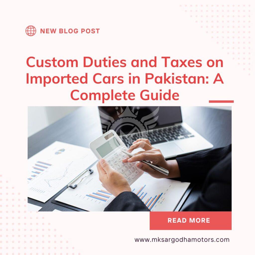 Custom Duties and Taxes on Imported Cars in Pakistan: A Complete Guide